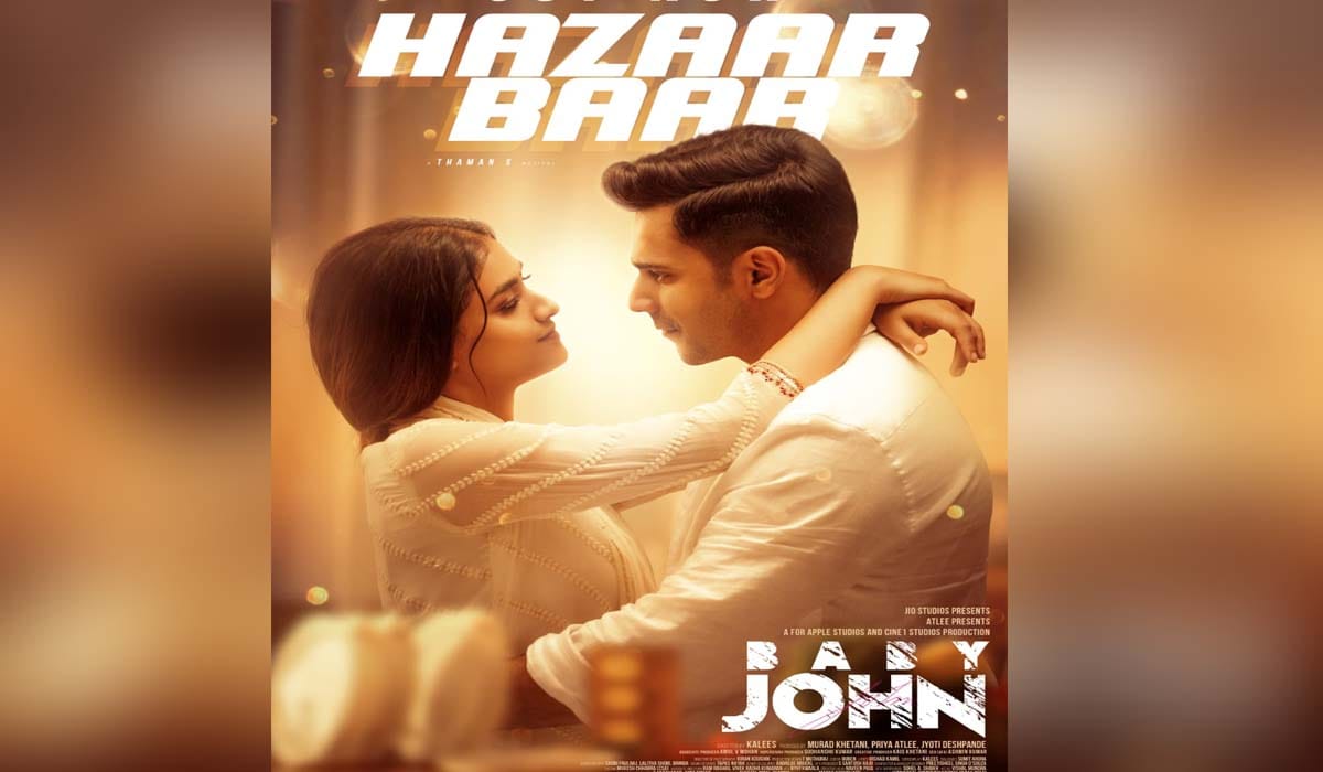 वरुण धवन की फिल्म 'बेबी जॉन' का नया गाना 'हजार बार' हुआ लॉन्च